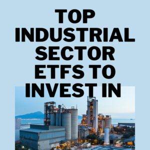 Top industrial sector ETFs 2024